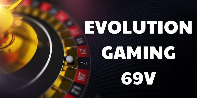 Evolution Gaming 69VN