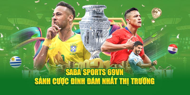 Sảnh cược thể thao đỉnh cao gọi tên Saba Sports 69VN